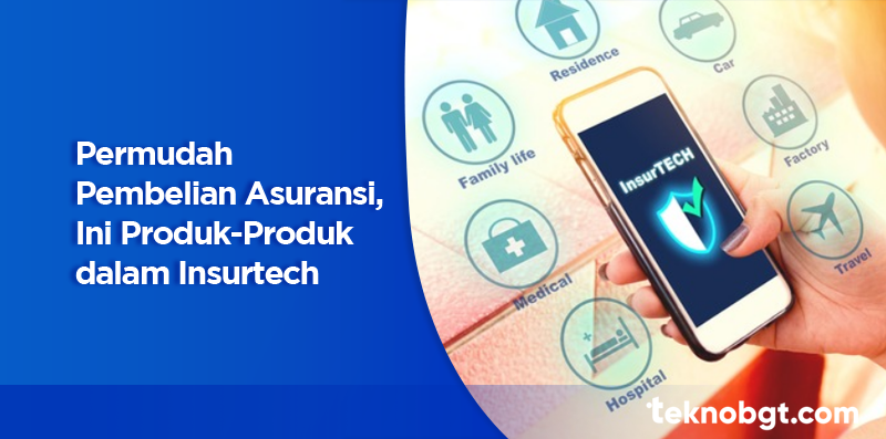 Ini Produk-Produk dalam Insurtech