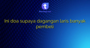 Ini doa supaya dagangan laris banyak pembeli