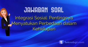 Integrasi Sosial: Pentingnya Menyatukan Perbedaan dalam Kehidupan