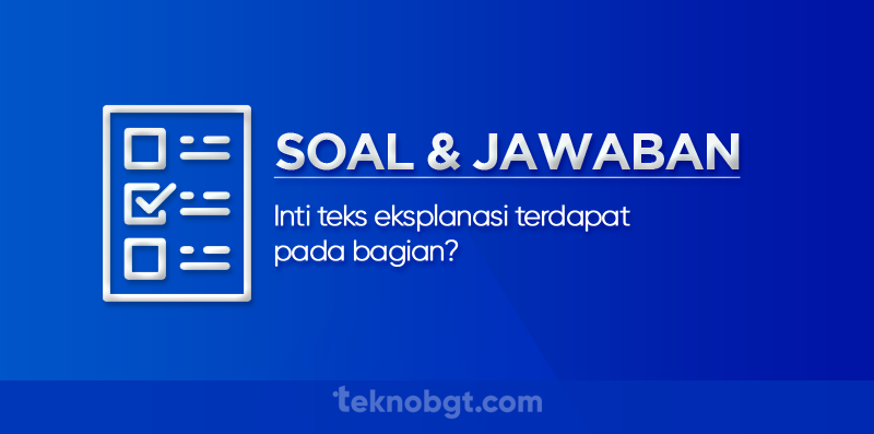 Inti teks eksplanasi terdapat pada bagian