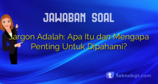 Jargon Adalah: Apa Itu dan Mengapa Penting Untuk Dipahami?