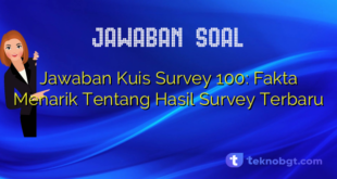 Jawaban Kuis Survey 100: Fakta Menarik Tentang Hasil Survey Terbaru