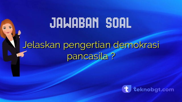 Jelaskan pengertian demokrasi pancasila ?