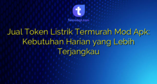 Jual Token Listrik Termurah Mod Apk: Kebutuhan Harian yang Lebih Terjangkau