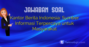 Kantor Berita Indonesia: Sumber Informasi Terpercaya untuk Masyarakat