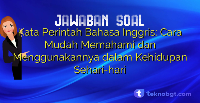 Kata Perintah Bahasa Inggris: Cara Mudah Memahami dan Menggunakannya dalam Kehidupan Sehari-hari