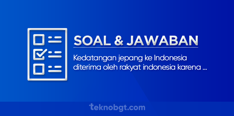 Kedatangan jepang ke indonesia diterima oleh rakyat indonesia karena
