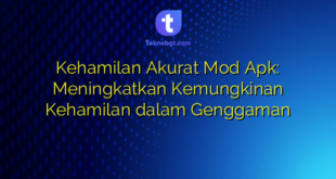 Kehamilan Akurat Mod Apk: Meningkatkan Kemungkinan Kehamilan dalam Genggaman