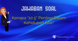 Kenapa “10 5” Penting Dalam Kehidupan Kita?
