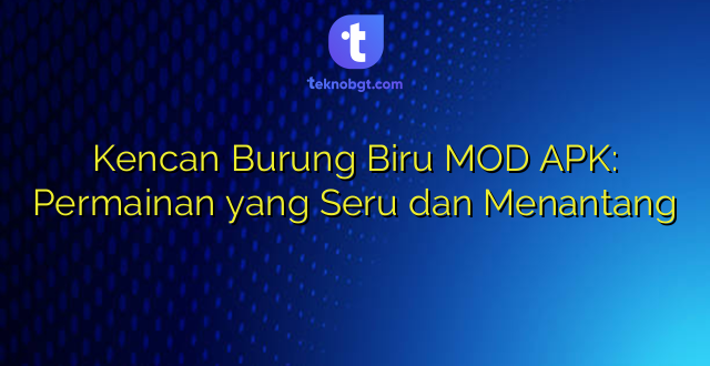 Kencan Burung Biru MOD APK: Permainan yang Seru dan Menantang