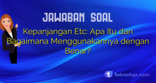 Kepanjangan Etc: Apa Itu dan Bagaimana Menggunakannya dengan Benar?