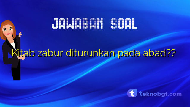 Kitab zabur diturunkan pada abad?? ​