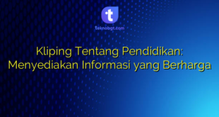 Kliping Tentang Pendidikan: Menyediakan Informasi yang Berharga