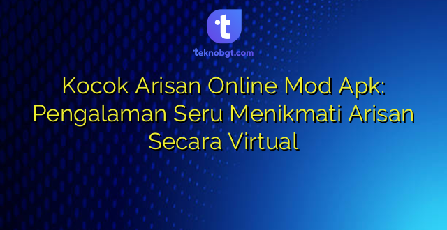 Kocok Arisan Online Mod Apk: Pengalaman Seru Menikmati Arisan Secara Virtual