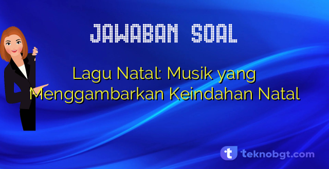 Lagu Natal: Musik yang Menggambarkan Keindahan Natal