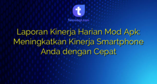 Laporan Kinerja Harian Mod Apk: Meningkatkan Kinerja Smartphone Anda dengan Cepat