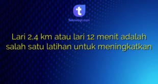 Lari 2,4 km atau lari 12 menit adalah salah satu latihan untuk meningkatkan