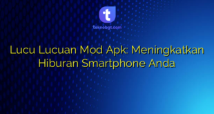 Lucu Lucuan Mod Apk: Meningkatkan Hiburan Smartphone Anda