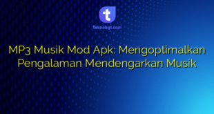 MP3 Musik Mod Apk: Mengoptimalkan Pengalaman Mendengarkan Musik