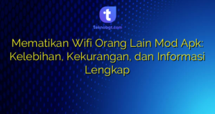 Mematikan Wifi Orang Lain Mod Apk: Kelebihan, Kekurangan, dan Informasi Lengkap