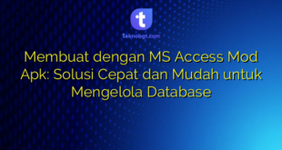 Membuat dengan MS Access Mod Apk: Solusi Cepat dan Mudah untuk Mengelola Database