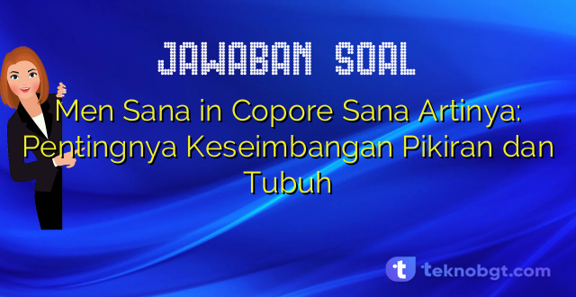 Men Sana in Copore Sana Artinya: Pentingnya Keseimbangan Pikiran dan Tubuh
