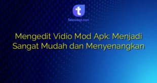 Mengedit Vidio Mod Apk: Menjadi Sangat Mudah dan Menyenangkan