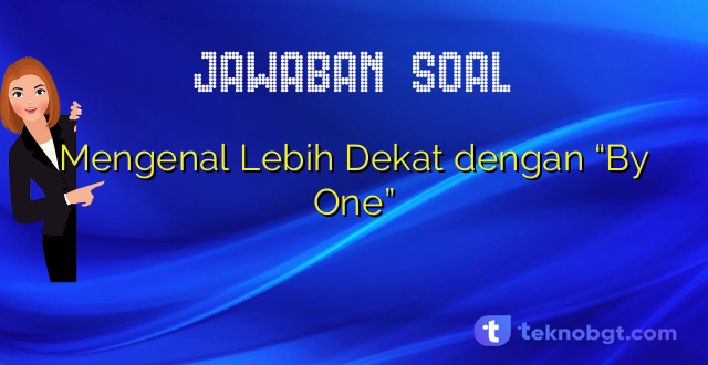 Mengenal Lebih Dekat dengan “By One”