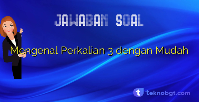 Mengenal Perkalian 3 dengan Mudah