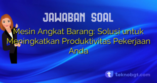 Mesin Angkat Barang: Solusi untuk Meningkatkan Produktivitas Pekerjaan Anda
