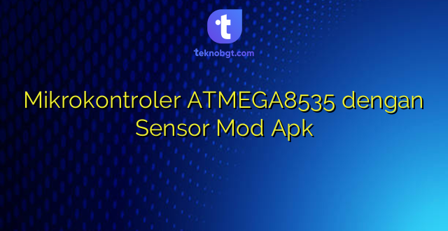 Mikrokontroler ATMEGA8535 dengan Sensor Mod Apk