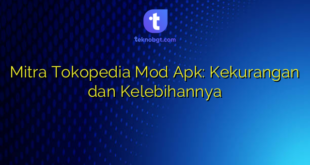 Mitra Tokopedia Mod Apk: Kekurangan dan Kelebihannya