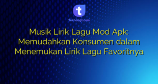Musik Lirik Lagu Mod Apk: Memudahkan Konsumen dalam Menemukan Lirik Lagu Favoritnya