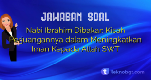 Nabi Ibrahim Dibakar: Kisah Perjuangannya dalam Meningkatkan Iman Kepada Allah SWT