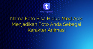 Nama Foto Bisa Hidup Mod Apk: Menjadikan Foto Anda Sebagai Karakter Animasi