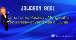 Nama Nama Pesawat: Mengetahui Jenis Pesawat yang Ada di Dunia