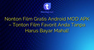 Nonton Film Gratis Android MOD APK – Tonton Film Favorit Anda Tanpa Harus Bayar Mahal!
