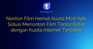 Nonton Film Hemat Kuota Mod Apk: Solusi Menonton Film Tanpa Batas dengan Kuota Internet Terbatas