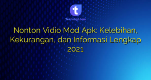 Nonton Vidio Mod Apk: Kelebihan, Kekurangan, dan Informasi Lengkap 2021