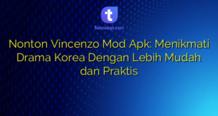 Nonton Vincenzo Mod Apk: Menikmati Drama Korea Dengan Lebih Mudah dan Praktis