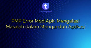 PMP Error Mod Apk: Mengatasi Masalah dalam Mengunduh Aplikasi