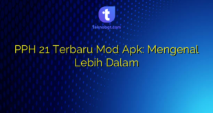 PPH 21 Terbaru Mod Apk: Mengenal Lebih Dalam