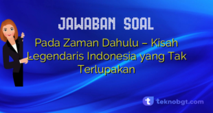 Pada Zaman Dahulu – Kisah Legendaris Indonesia yang Tak Terlupakan