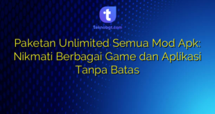 Paketan Unlimited Semua Mod Apk: Nikmati Berbagai Game dan Aplikasi Tanpa Batas
