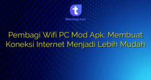 Pembagi Wifi PC Mod Apk: Membuat Koneksi Internet Menjadi Lebih Mudah