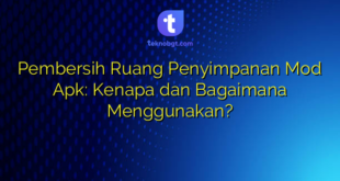 Pembersih Ruang Penyimpanan Mod Apk: Kenapa dan Bagaimana Menggunakan?