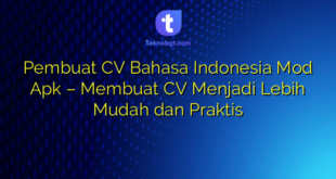 Pembuat CV Bahasa Indonesia Mod Apk – Membuat CV Menjadi Lebih Mudah dan Praktis