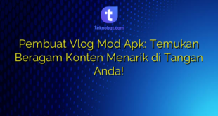 Pembuat Vlog Mod Apk: Temukan Beragam Konten Menarik di Tangan Anda!