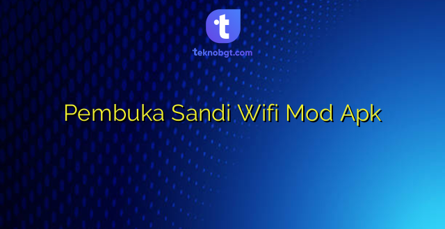 Pembuka Sandi Wifi Mod Apk