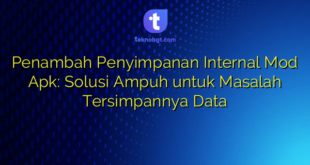 Penambah Penyimpanan Internal Mod Apk: Solusi Ampuh untuk Masalah Tersimpannya Data